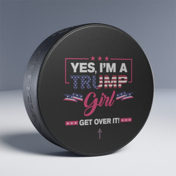 Trump 8 - Yes I'm A Trump Girl Hockey Puck